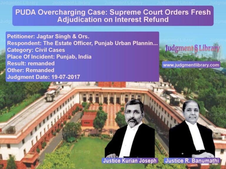 Featured image for Supreme Court Judgment dated 19-07-2017 in case of petitioner name Jagtar Singh & Ors. vs The Estate Officer, Punjab Urb