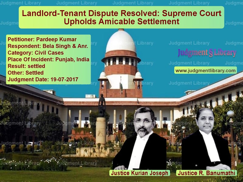 Featured image for Supreme Court Judgment dated 19-07-2017 in case of petitioner name Pardeep Kumar vs Bela Singh & Anr.