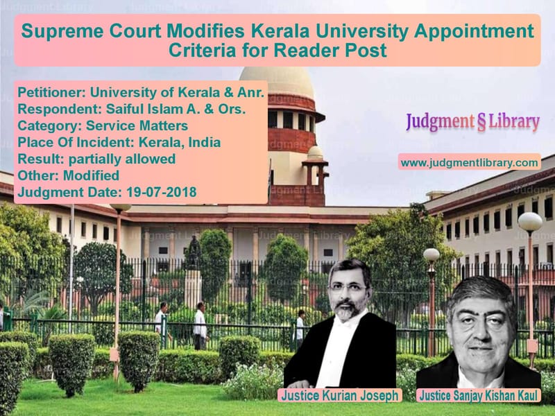 Featured image for Supreme Court Judgment dated 19-07-2018 in case of petitioner name University of Kerala & Anr. vs Saiful Islam A. & Ors.