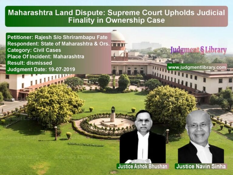Featured image for Supreme Court Judgment dated 19-07-2019 in case of petitioner name Rajesh S/o Shrirambapu Fate vs State of Maharashtra & Ors.