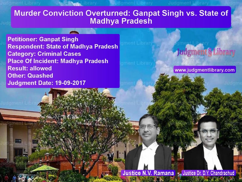 Featured image for Supreme Court Judgment dated 19-09-2017 in case of petitioner name Ganpat Singh vs State of Madhya Pradesh