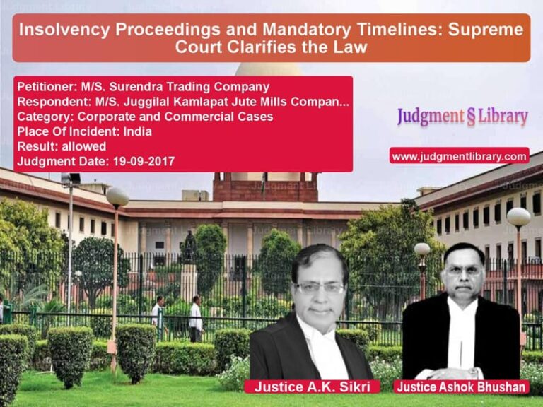 Featured image for Supreme Court Judgment dated 19-09-2017 in case of petitioner name M/S. Surendra Trading Company vs M/S. Juggilal Kamlapat Jute Mi