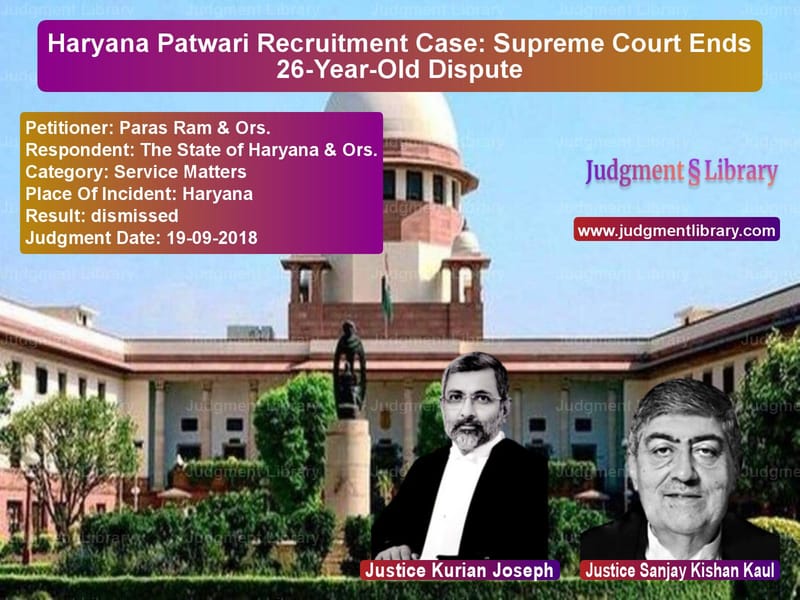 Featured image for Supreme Court Judgment dated 19-09-2018 in case of petitioner name Paras Ram & Ors. vs The State of Haryana & Ors.