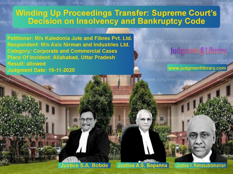 Featured image for Supreme Court Judgment dated 19-11-2020 in case of petitioner name M/s Kaledonia Jute and Fibres vs M/s Axis Nirman and Industries