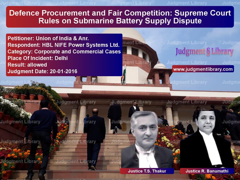Featured image for Supreme Court Judgment dated 20-01-2016 in case of petitioner name Union of India & Anr. vs HBL NIFE Power Systems Ltd.