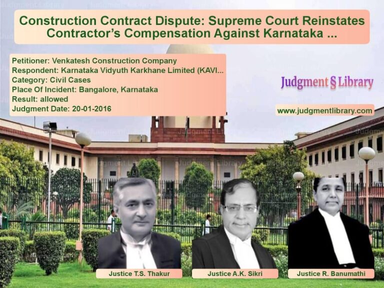 Featured image for Supreme Court Judgment dated 20-01-2016 in case of petitioner name Venkatesh Construction Company vs Karnataka Vidyuth Karkhane Lim