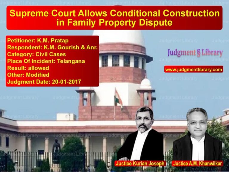 Featured image for Supreme Court Judgment dated 20-01-2017 in case of petitioner name K.M. Pratap vs K.M. Gourish & Anr.