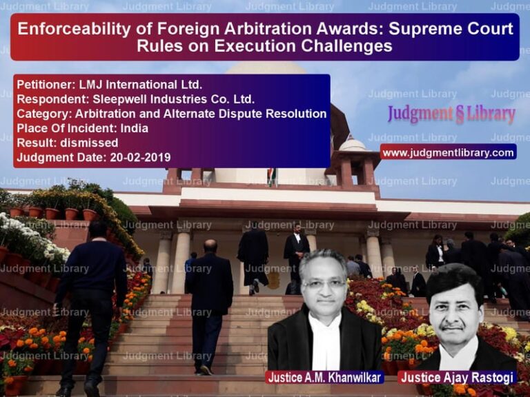 Featured image for Supreme Court Judgment dated 20-02-2019 in case of petitioner name LMJ International Ltd. vs Sleepwell Industries Co. Ltd.