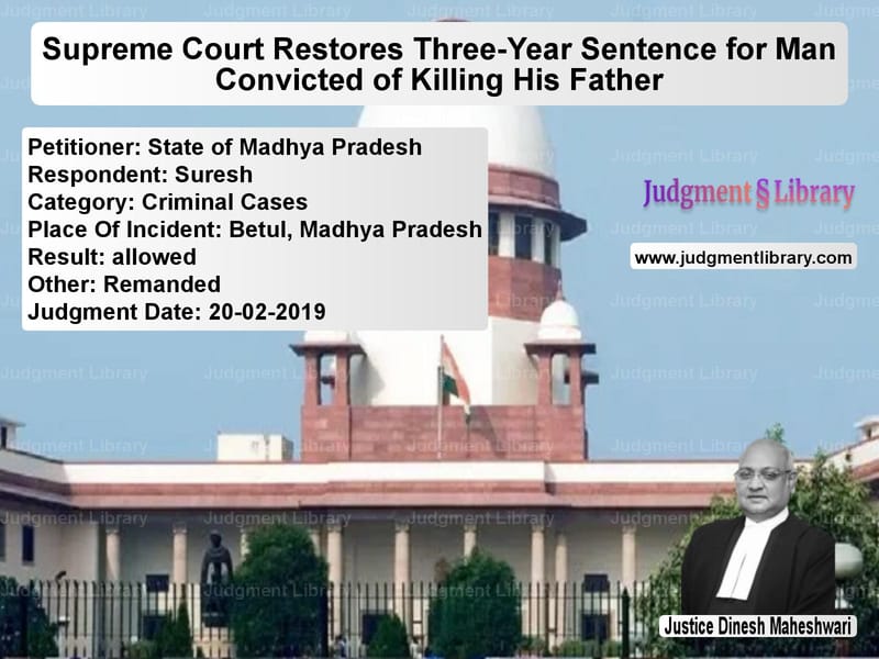 Featured image for Supreme Court Judgment dated 20-02-2019 in case of petitioner name State of Madhya Pradesh vs Suresh