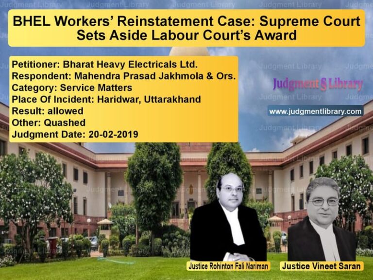 Featured image for Supreme Court Judgment dated 20-02-2019 in case of petitioner name Bharat Heavy Electricals Ltd. vs Mahendra Prasad Jakhmola & Ors