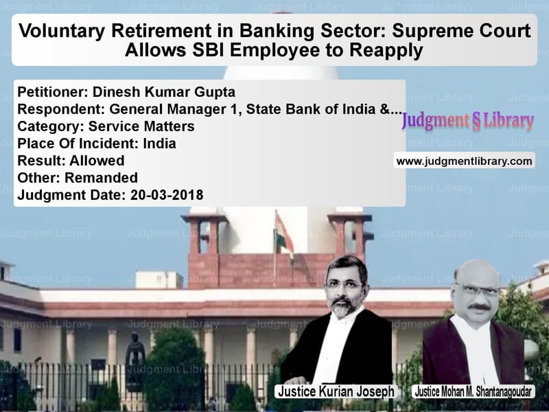Featured image for Supreme Court Judgment dated 20-03-2018 in case of petitioner name Dinesh Kumar Gupta vs General Manager 1, State Bank