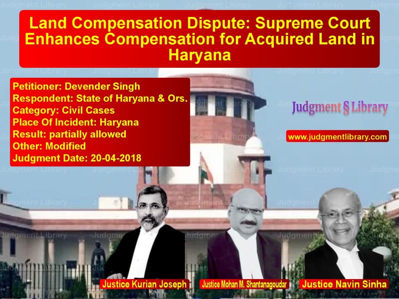 Featured image for Supreme Court Judgment dated 20-04-2018 in case of petitioner name Devender Singh vs State of Haryana & Ors.