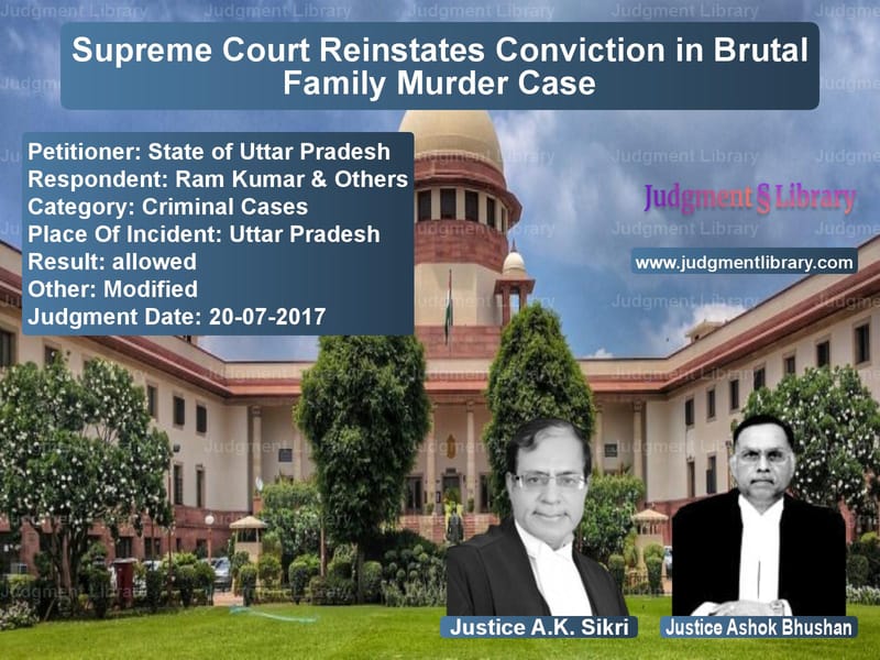 Featured image for Supreme Court Judgment dated 20-07-2017 in case of petitioner name State of Uttar Pradesh vs Ram Kumar & Others