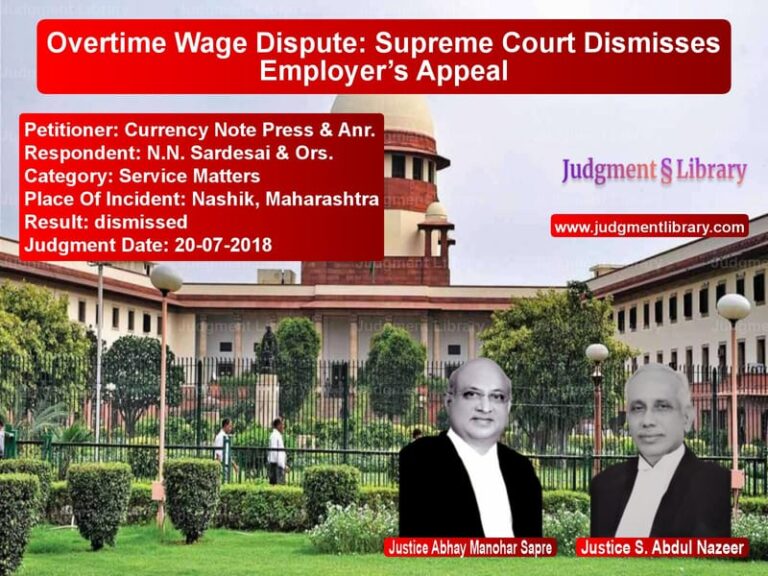 Featured image for Supreme Court Judgment dated 20-07-2018 in case of petitioner name Currency Note Press & Anr. vs N.N. Sardesai & Ors.