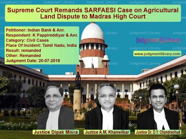 Featured image for Supreme Court Judgment dated 20-07-2018 in case of petitioner name Indian Bank & Anr. vs K Pappireddiyar & Anr.