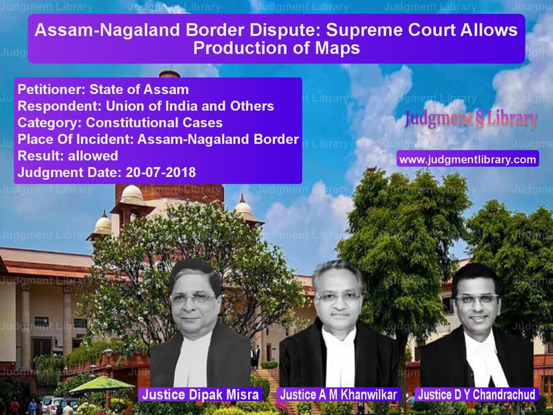 Featured image for Supreme Court Judgment dated 20-07-2018 in case of petitioner name State of Assam vs Union of India and Others
