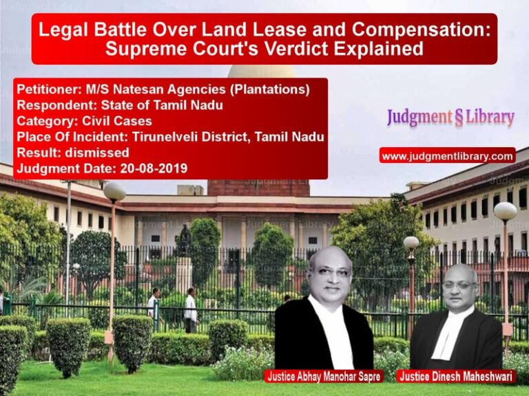 Featured image for Supreme Court Judgment dated 20-08-2019 in case of petitioner name M/S Natesan Agencies (Plantati vs State of Tamil Nadu