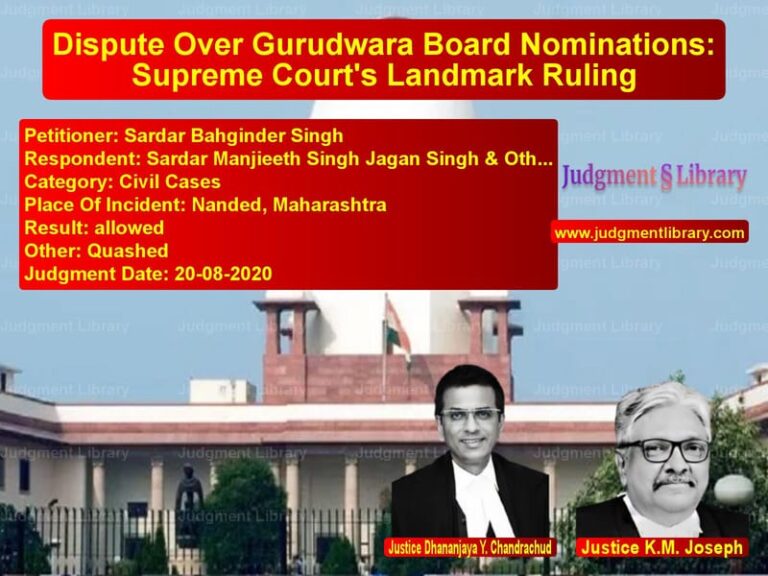 Featured image for Supreme Court Judgment dated 20-08-2020 in case of petitioner name Sardar Bahginder Singh vs Sardar Manjieeth Singh Jagan S