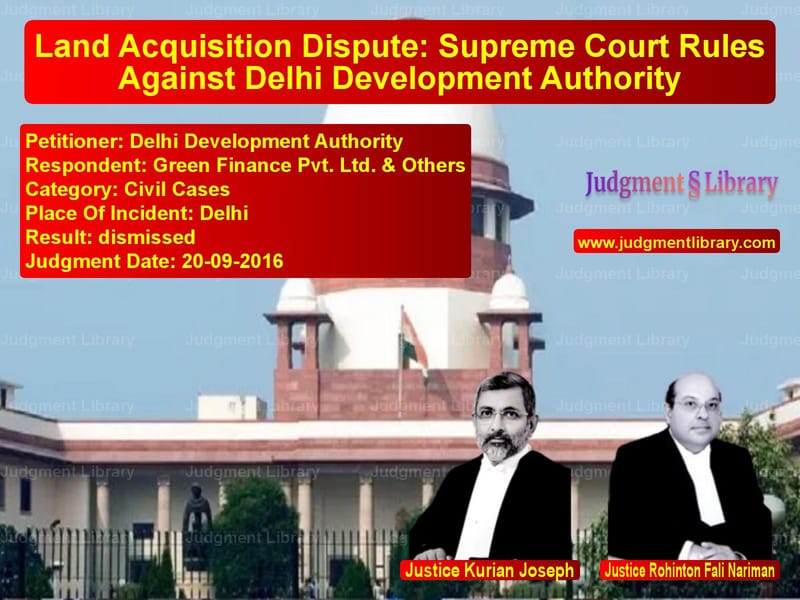 Featured image for Supreme Court Judgment dated 20-09-2016 in case of petitioner name Delhi Development Authority vs Green Finance Pvt. Ltd. & Othe