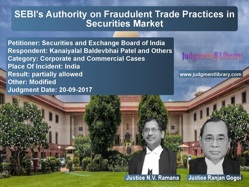 Featured image for Supreme Court Judgment dated 20-09-2017 in case of petitioner name Securities and Exchange Board vs Kanaiyalal Baldevbhai Patel an