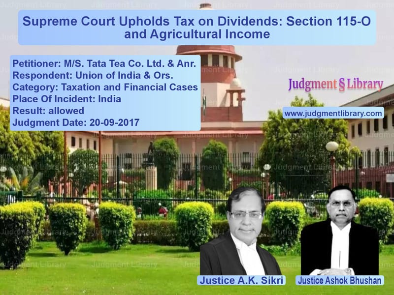 Featured image for Supreme Court Judgment dated 20-09-2017 in case of petitioner name M/S. Tata Tea Co. Ltd. & Anr. vs Union of India & Ors.