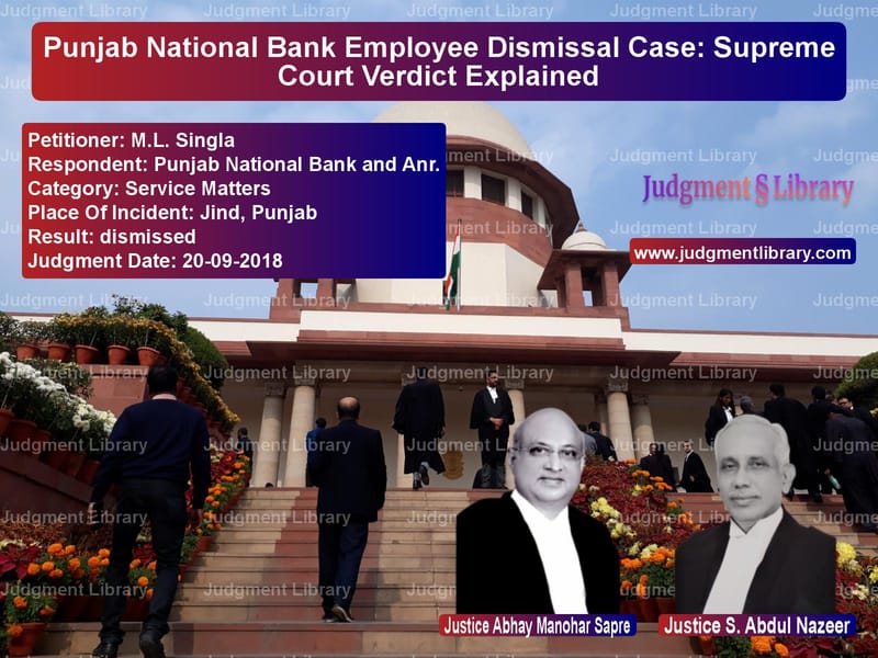 Featured image for Supreme Court Judgment dated 20-09-2018 in case of petitioner name M.L. Singla vs Punjab National Bank and Anr.