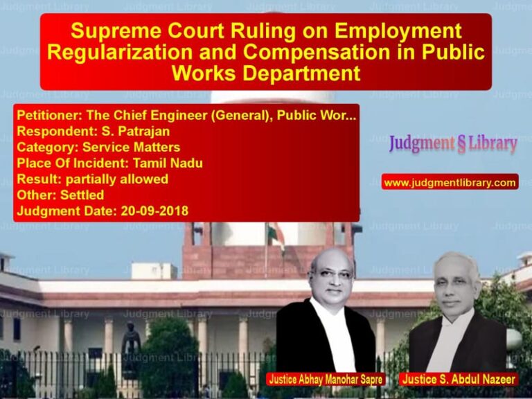 Featured image for Supreme Court Judgment dated 20-09-2018 in case of petitioner name The Chief Engineer (General), vs S. Patrajan