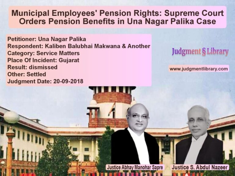 Featured image for Supreme Court Judgment dated 20-09-2018 in case of petitioner name Una Nagar Palika vs Kaliben Balubhai Makwana & Ano