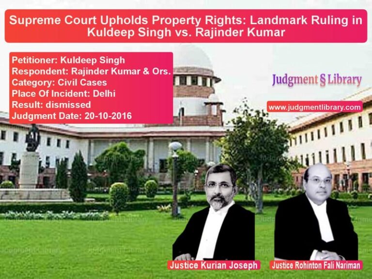 Featured image for Supreme Court Judgment dated 20-10-2016 in case of petitioner name Kuldeep Singh vs Rajinder Kumar & Ors.