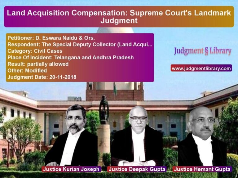 Featured image for Supreme Court Judgment dated 20-11-2018 in case of petitioner name D. Eswara Naidu & Ors. vs The Special Deputy Collector (