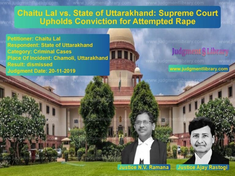 Featured image for Supreme Court Judgment dated 20-11-2019 in case of petitioner name Chaitu Lal vs State of Uttarakhand