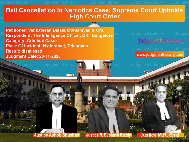 Featured image for Supreme Court Judgment dated 20-11-2020 in case of petitioner name Venkatesan Balasubramaniyan & vs The Intelligence Officer, DRI,