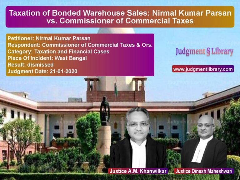 Featured image for Supreme Court Judgment dated 21-01-2020 in case of petitioner name Nirmal Kumar Parsan vs Commissioner of Commercial Tax