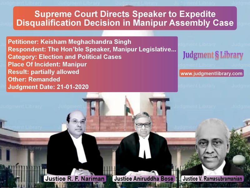 Featured image for Supreme Court Judgment dated 21-01-2020 in case of petitioner name Keisham Meghachandra Singh vs The Hon’ble Speaker, Manipur L