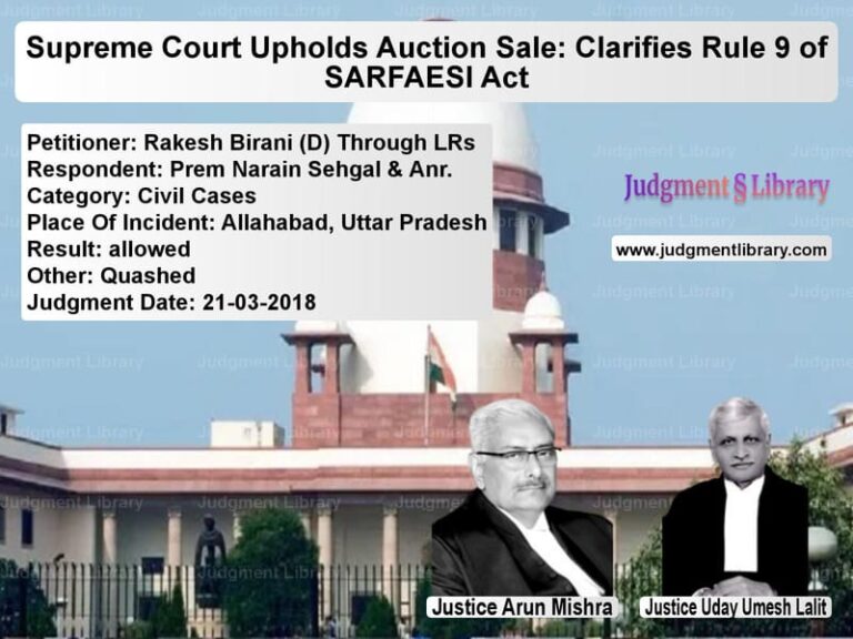 Featured image for Supreme Court Judgment dated 21-03-2018 in case of petitioner name Rakesh Birani (D) Through LRs vs Prem Narain Sehgal & Anr.