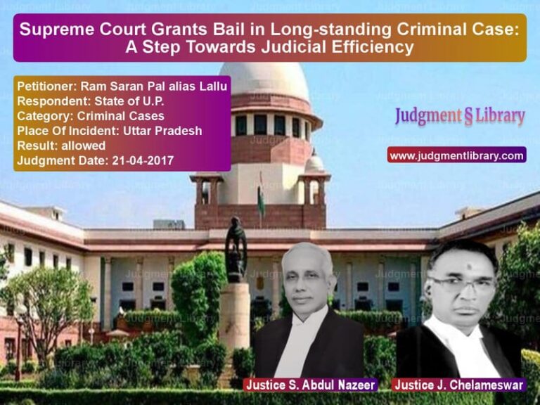 Featured image for Supreme Court Judgment dated 21-04-2017 in case of petitioner name Ram Saran Pal alias Lallu vs State of U.P.