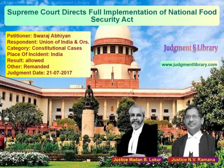 Featured image for Supreme Court Judgment dated 21-07-2017 in case of petitioner name Swaraj Abhiyan vs Union of India & Ors.