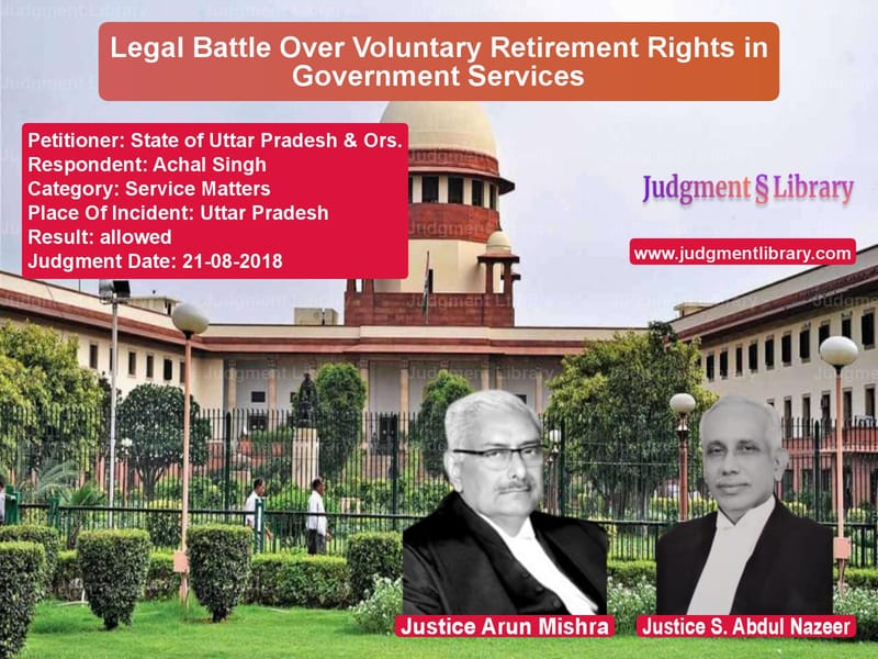 Featured image for Supreme Court Judgment dated 21-08-2018 in case of petitioner name State of Uttar Pradesh & Ors. vs Achal Singh