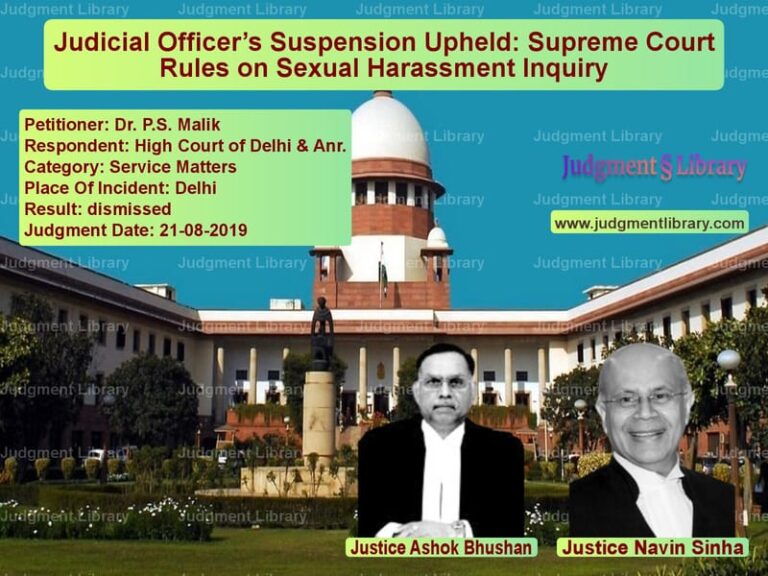 Featured image for Supreme Court Judgment dated 21-08-2019 in case of petitioner name Dr. P.S. Malik vs High Court of Delhi & Anr.