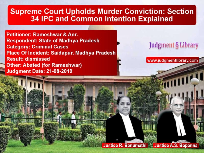 Featured image for Supreme Court Judgment dated 21-08-2019 in case of petitioner name Rameshwar & Anr. vs State of Madhya Pradesh