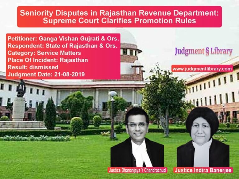 Featured image for Supreme Court Judgment dated 21-08-2019 in case of petitioner name Ganga Vishan Gujrati & Ors. vs State of Rajasthan & Ors.