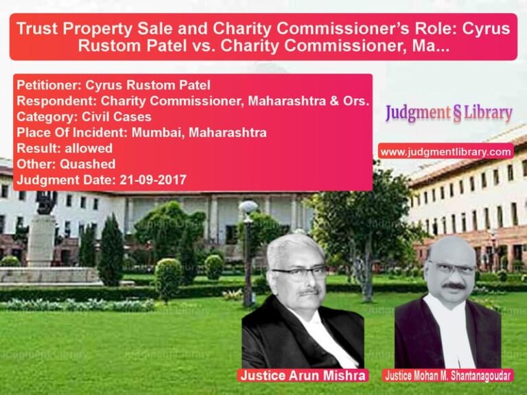 Featured image for Supreme Court Judgment dated 21-09-2017 in case of petitioner name Cyrus Rustom Patel vs Charity Commissioner, Maharash