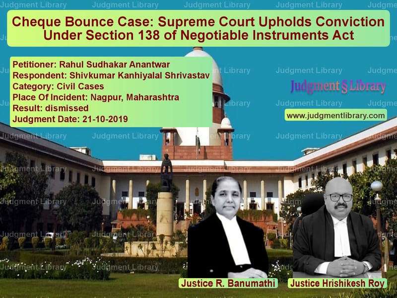 Featured image for Supreme Court Judgment dated 21-10-2019 in case of petitioner name Rahul Sudhakar Anantwar vs Shivkumar Kanhiyalal Shrivasta