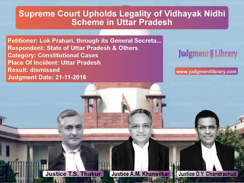 Featured image for Supreme Court Judgment dated 21-11-2016 in case of petitioner name Lok Prahari, through its Gener vs State of Uttar Pradesh & Other