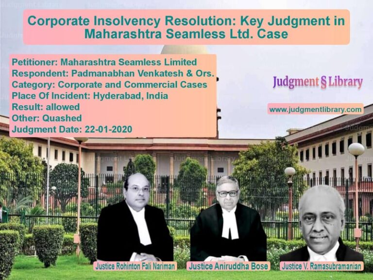 Featured image for Supreme Court Judgment dated 22-01-2020 in case of petitioner name Maharashtra Seamless Limited vs Padmanabhan Venkatesh & Ors.