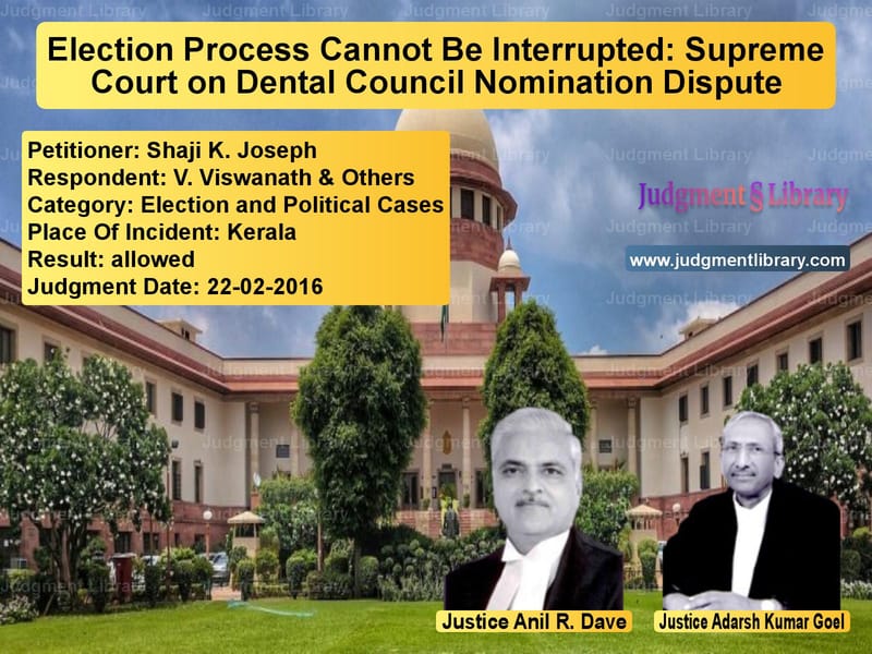 Featured image for Supreme Court Judgment dated 22-02-2016 in case of petitioner name Shaji K. Joseph vs V. Viswanath & Others