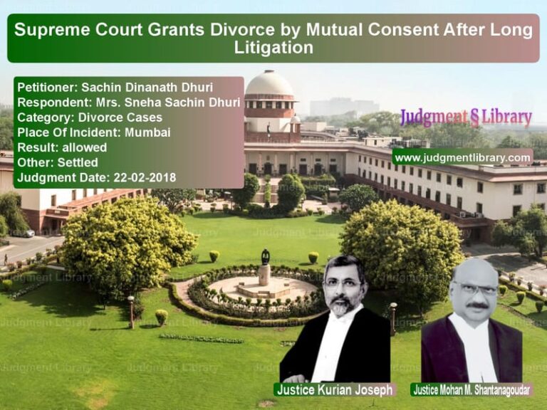 Featured image for Supreme Court Judgment dated 22-02-2018 in case of petitioner name Sachin Dinanath Dhuri vs Mrs. Sneha Sachin Dhuri