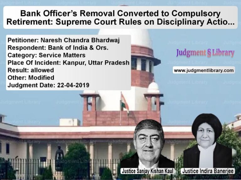 Featured image for Supreme Court Judgment dated 22-04-2019 in case of petitioner name Naresh Chandra Bhardwaj vs Bank of India & Ors.