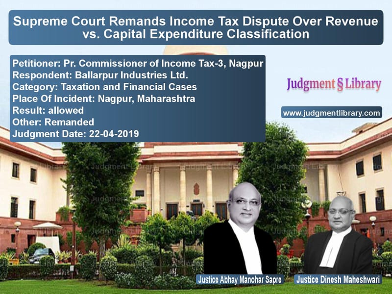 Featured image for Supreme Court Judgment dated 22-04-2019 in case of petitioner name Pr. Commissioner of Income Tax vs Ballarpur Industries Ltd.