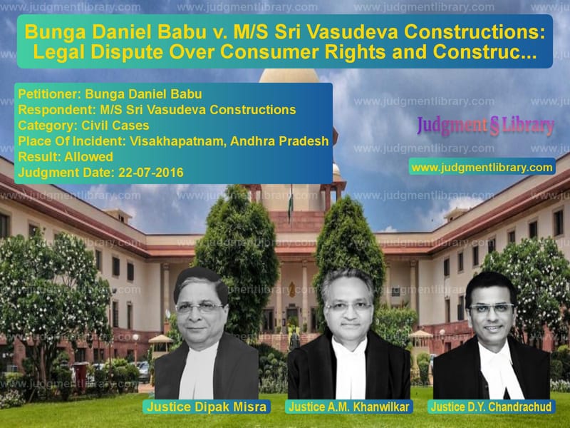 Featured image for Supreme Court Judgment dated 22-07-2016 in case of petitioner name Bunga Daniel Babu vs M/S Sri Vasudeva Constructions